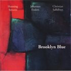 HENNING SIEVERTS Henning Sieverts, Johannes Enders, Christian Salfellner ‎: Brooklyn Blue album cover