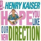 HENRY KAISER Hope You Like Our New Direction album cover