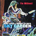 HENRY KAISER Henry Kaiser & Wadada Leo Smith : Yo Miles! ‎– Sky Garden album cover