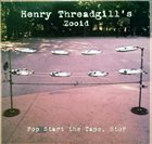 HENRY THREADGILL Henry Threadgill's Zooid ‎: Pop Start The Tape, Stop album cover