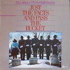 HENRY THREADGILL Henry Threadgill Sextet : Just The Facts And Pass The Bucket album cover