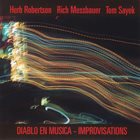 HERB ROBERTSON Herb Robertson, Rich Messbauer, Tom Sayek : Diablo En Musica - Improvisations album cover