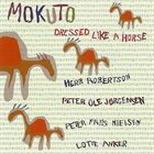 HERB ROBERTSON Mokuto : Dressed Like A Horse album cover