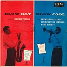 HERBIE FIELDS Herbie Fields And His Sextet / The Melrose Avenue Conservatory Chamber Music Society ‎: Blow Hot - Blow Cool album cover