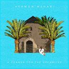 HERMON MEHARI A Change for the Dreamlike album cover
