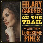 HILARY GARDNER On the Trail with the Lonesome Pines album cover