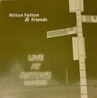HILTON FELTON Hilton Felton & Friends Live At Anton's 1201 Club album cover