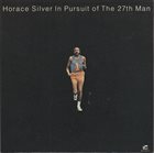 HORACE SILVER In Pursuit Of The 27th Man album cover