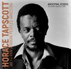 HORACE TAPSCOTT / PAN AFRIKAN PEOPLES ARKESTRA Horace Tapscott With The Pan-Afrikan Peoples Arkestra ‎: Ancestral Echoes - The Covina Sessions, 1976 album cover