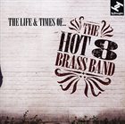 THE HOT 8 BRASS BAND The Life & Times Of... album cover