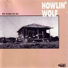 HOWLIN WOLF No Place To Go album cover