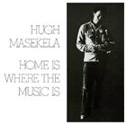 HUGH MASEKELA Home Is Where the Music Is (aka The African Connection) album cover