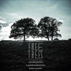 HUGUES VINCENT Hugues Vincent / Vladimir Kudryavtsev / Maria Logofet  : Free Trees album cover