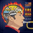 IAN CAREY Ian Carey Quintet+1 : Fire in My Head (The Anxiety Suite) album cover