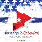 IGNACIO BERROA Heritage And Passion album cover