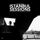 İLHAN ERŞAHIN Ilhan Ersahin's Istanbul Sessions: Istanbul Underground album cover