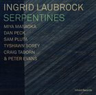 INGRID LAUBROCK Serpentines album cover
