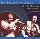 IRA SULLIVAN Ira Sullivan Presents Lin Halliday : Where Or When album cover