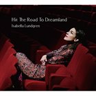 ISABELLA LUNDGREN Hit The Road To Dreamland album cover