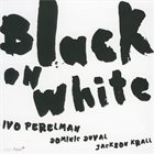 IVO PERELMAN Black on White album cover