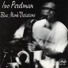 IVO PERELMAN Blue Monk Variations album cover