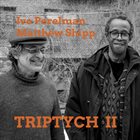 IVO PERELMAN Ivo Perelman and Matthew Shipp : Tryptich 2 album cover