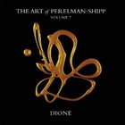 IVO PERELMAN The Art of Perelman-Shipp Vol. 7 : Dione album cover