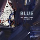 IVO PERELMAN Ivo Perelman, Joe Morris : Blue album cover