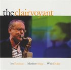 IVO PERELMAN Ivo Perelman / Matthew Shipp / Whit Dickey ‎: The Clairvoyant album cover