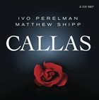 IVO PERELMAN Ivo Perelman / Matthew Shipp : Callas album cover