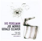 IVO PERELMAN The Art Of The Improv Trio Volume 6 album cover