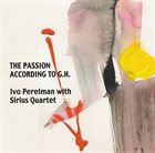 IVO PERELMAN The Passion According to G.H. (with Sirius String Quartet) album cover