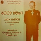 JACK HYLTON Good News: Jack Hylton & His Orchestra Play the Music of De Sylva, Brown & Henderson album cover
