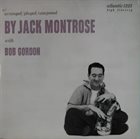 JACK MONTROSE Jack Montrose With Bob Gordon : Arranged/Played/Composed album cover