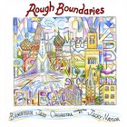 JACKY NAYLOR Birmingham Jazz Orchestra Conducted By Jacky Naylor : Rough Boundaries album cover