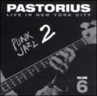 JACO PASTORIUS Live in New York City, Volume 6: Punk Jazz album cover