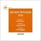 JACOPO FERRAZZA Jacopo Ferrazza Trio  : Rebirth album cover