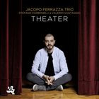 JACOPO FERRAZZA Jacopo Ferrazza Trio : Theater album cover
