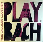 JACQUES LOUSSIER Play Bach album cover