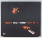 JACQUES LOUSSIER Toccata - Play Bach album cover