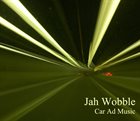 JAH WOBBLE Car Ad Music album cover