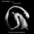 JAH WOBBLE Jah Wobble Presents Zi Lan Liao : The Five Tone Dragon album cover