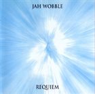 JAH WOBBLE Requiem album cover