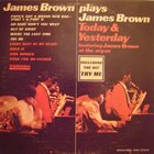 JAMES BROWN James Brown Plays James Brown - Today & Yesterday - James Brown At The Organ album cover