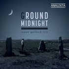 JAMES GELFAND James Gelfand Trio :  Ground Midnight album cover