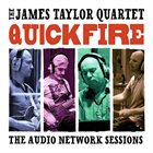 JAMES TAYLOR QUARTET Quick Fire : The Audio Network Sessions album cover