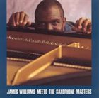 JAMES WILLIAMS James Williams Meets The Saxophone Masters album cover