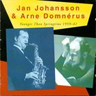 JAN JOHANSSON Jan Johansson & Arne Domnerus : Younger Than Springtime - 1959-1961 album cover