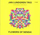 JAN LUNDGREN Jan Lundgren Trio ‎: Flowers Of Sendai album cover