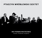 JAN PTASZYN WRÓBLEWSKI Moi Pierwsi Mistrzowie album cover